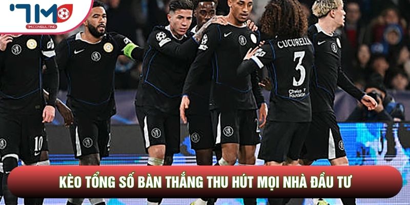 Kèo tổng số bàn thắng giúp tối ưu hóa vốn cược Kèo tổng số bàn thắng giúp tối ưu hóa vốn cược