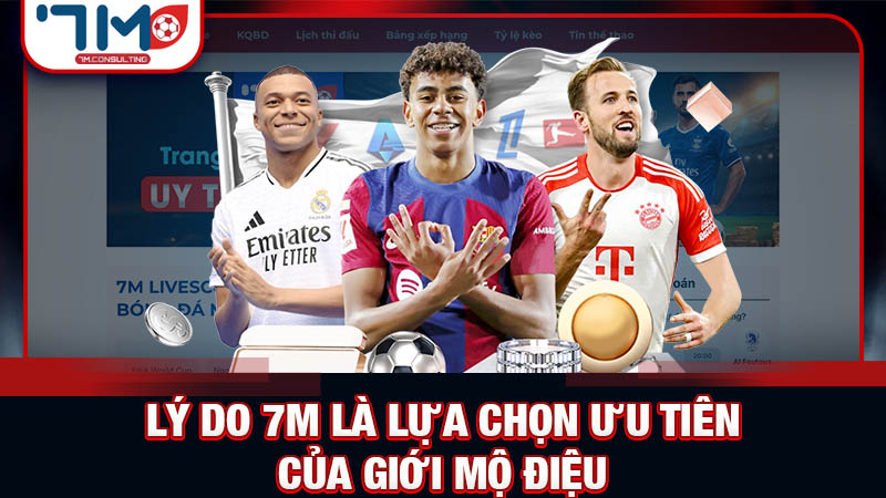 Tại sao cộng đồng yêu bóng đá luôn tin tưởng lựa chọn 7M? Tại sao cộng đồng yêu bóng đá luôn tin tưởng lựa chọn 7M?