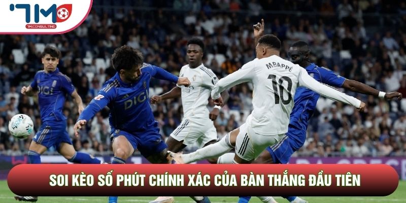 Soi kèo số phút chính xác của bàn thắng đầu tiên Soi kèo số phút chính xác của bàn thắng đầu tiên